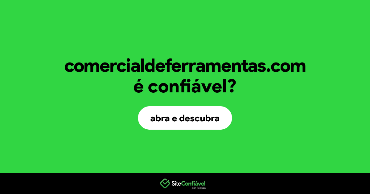 O site comercialdeferramentas.com é confiável?