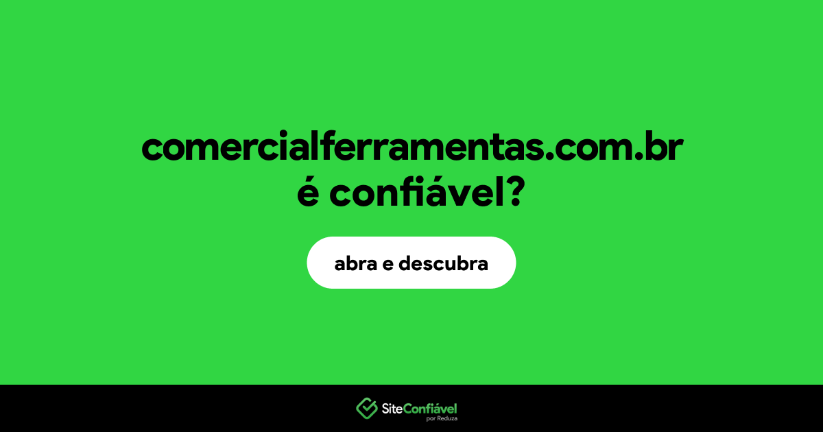 O site comercialferramentas.com.br é confiável?