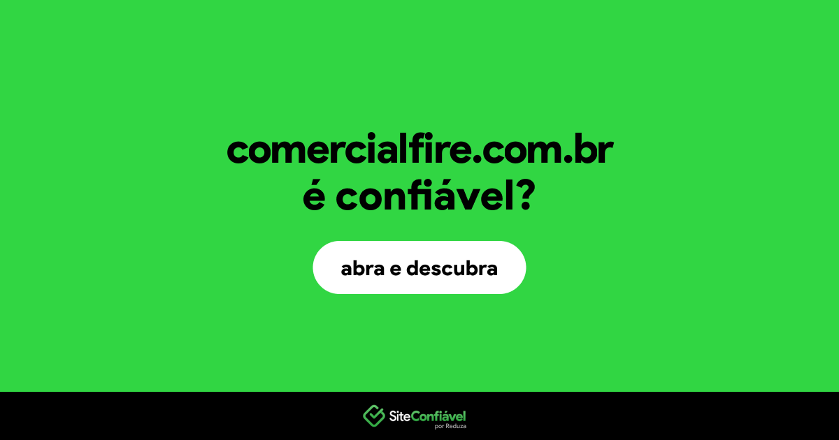 O site comercialfire.com.br é confiável?