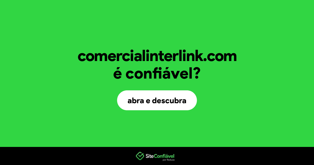 O site comercialinterlink.com é confiável?