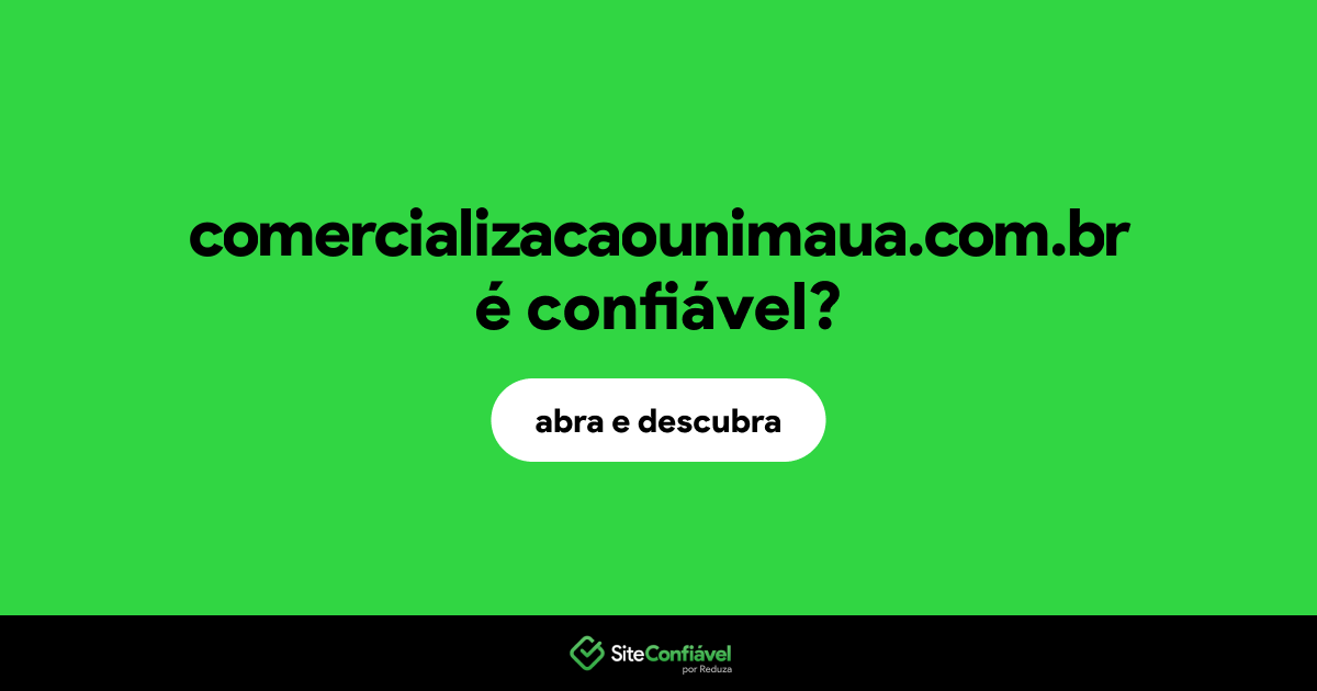 O site comercializacaounimaua.com.br é confiável?