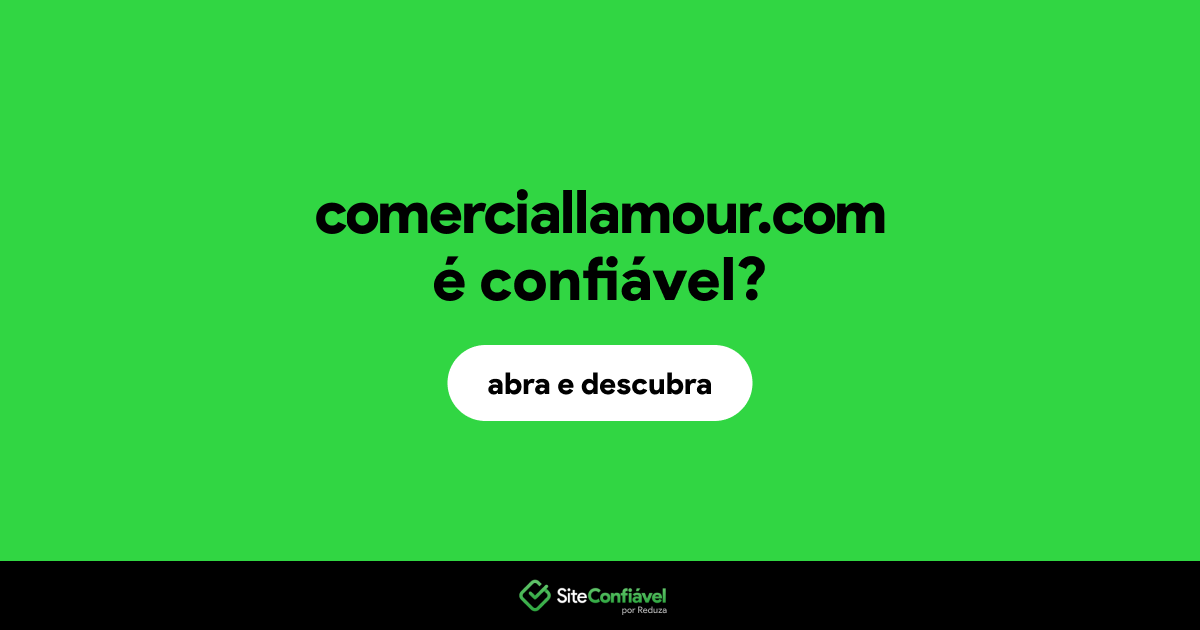 O site comerciallamour.com é confiável?