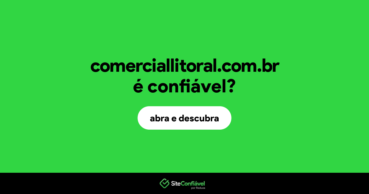 O site comerciallitoral.com.br é confiável?