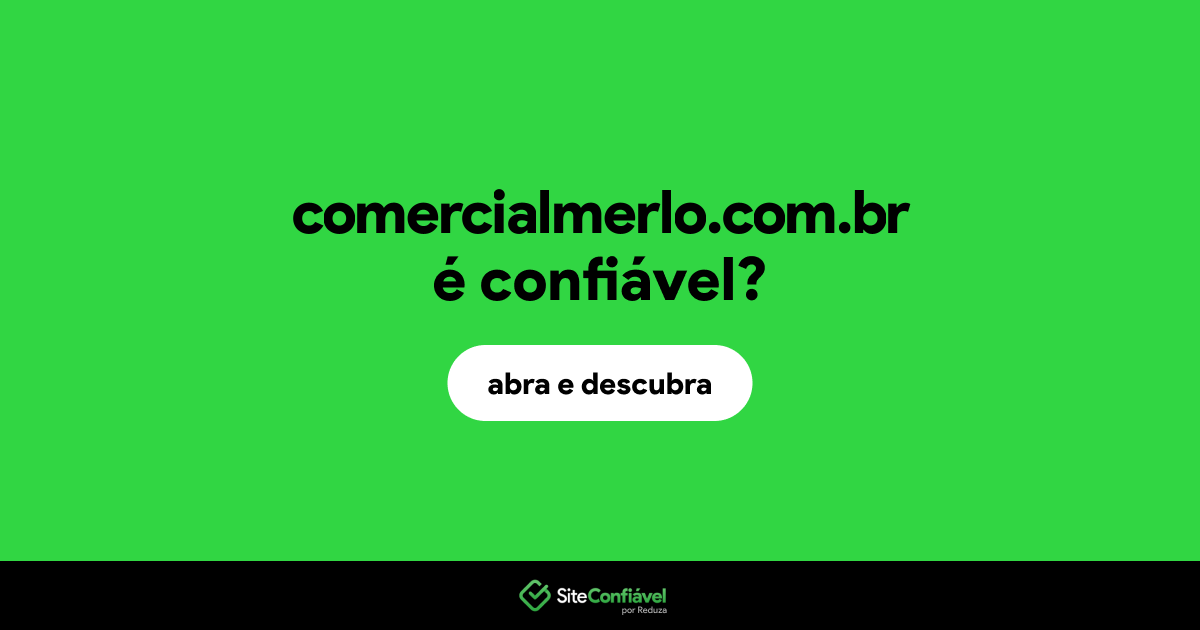 O site comercialmerlo.com.br é confiável?