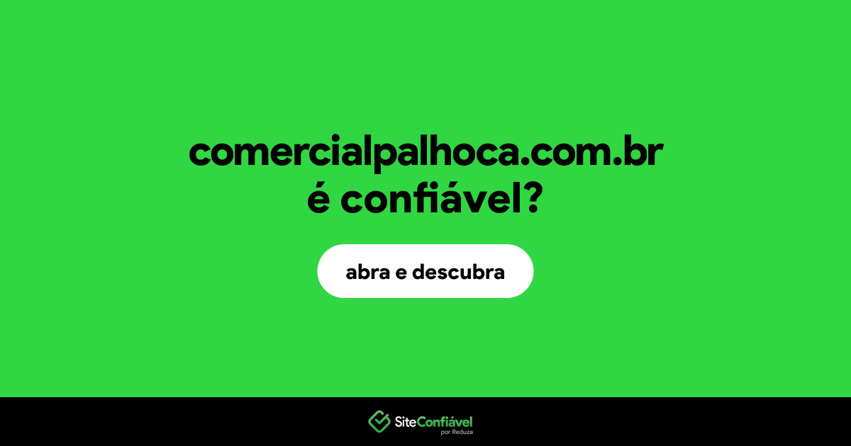 O site comercialpalhoca.com.br é confiável?