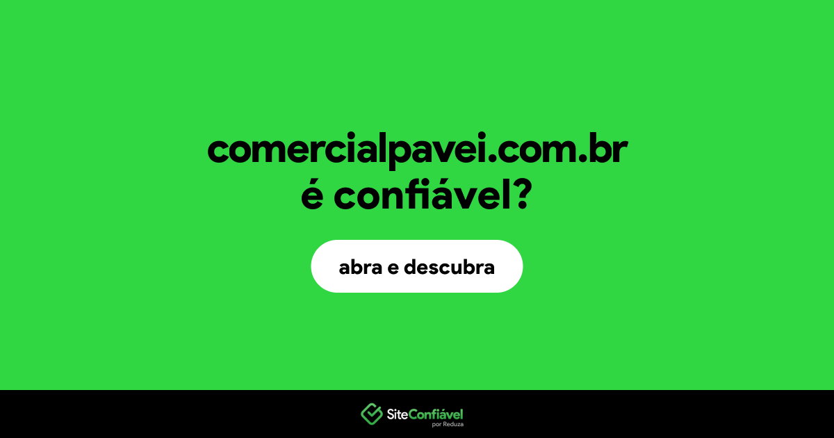 O site comercialpavei.com.br é confiável?
