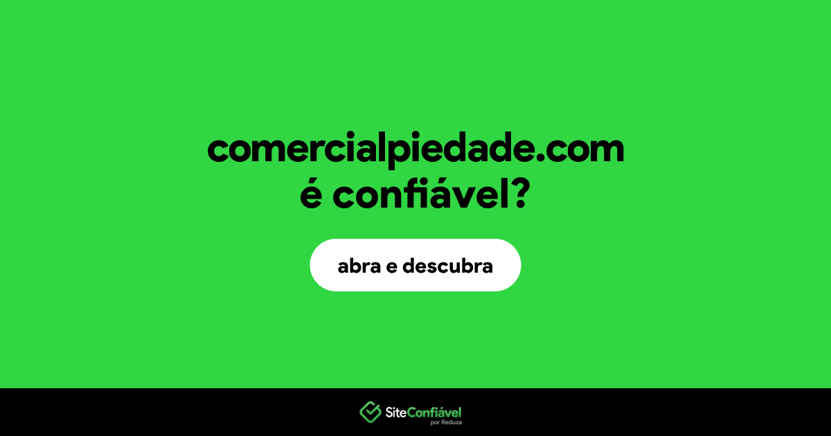 O site comercialpiedade.com é confiável?
