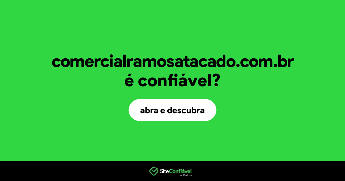 O site comercialramosatacado.com.br é confiável?