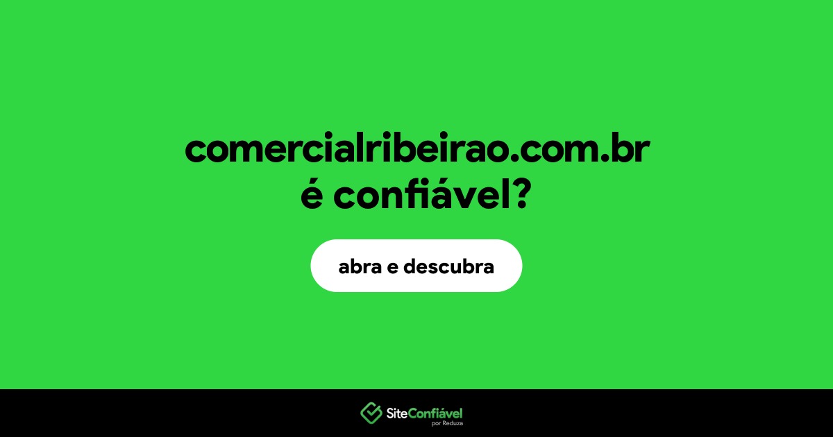 O site comercialribeirao.com.br é confiável?