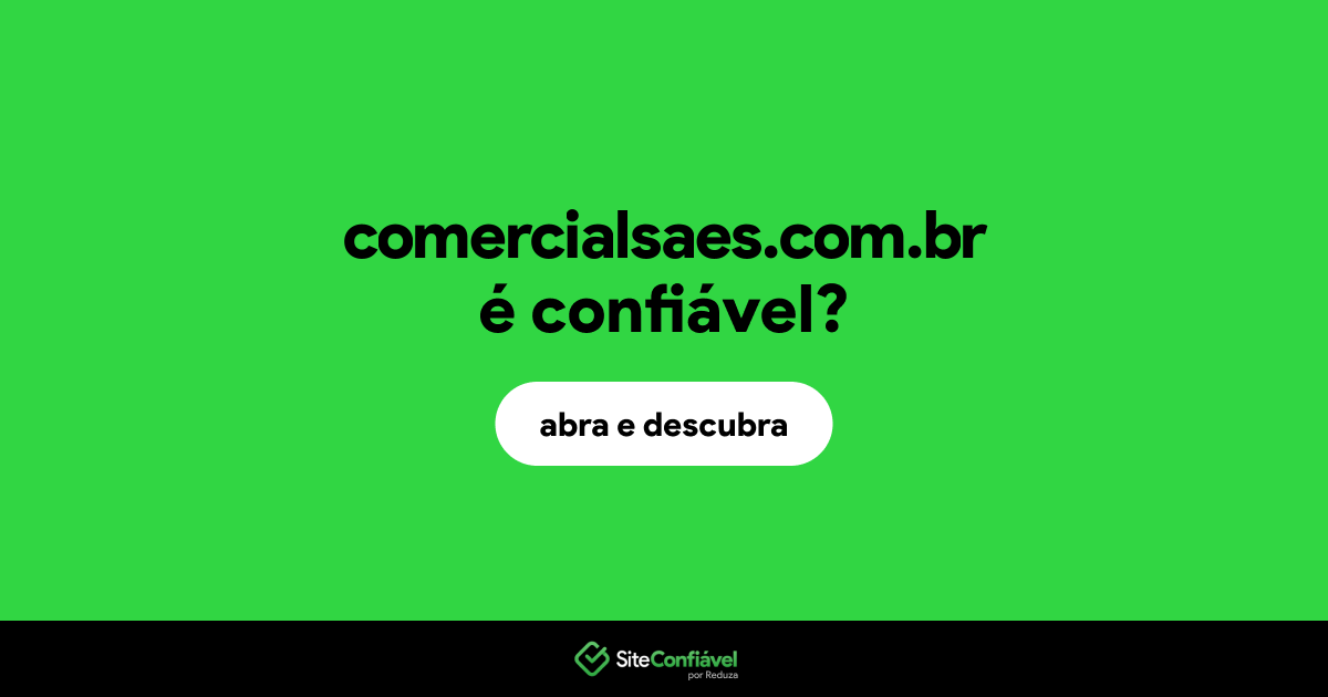 O site comercialsaes.com.br é confiável?