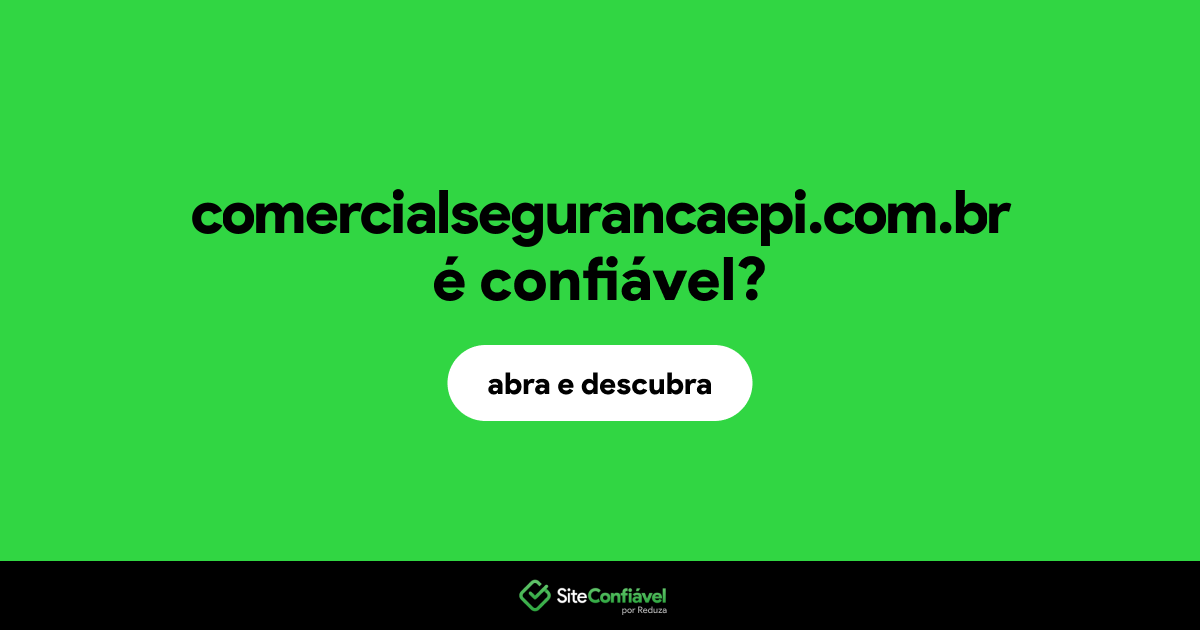 O site comercialsegurancaepi.com.br é confiável?