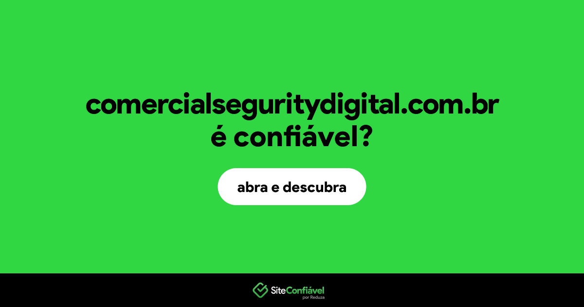 O site comercialseguritydigital.com.br é confiável?