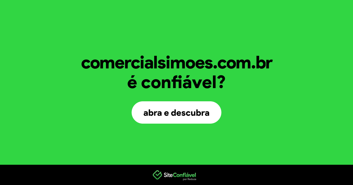 O site comercialsimoes.com.br é confiável?