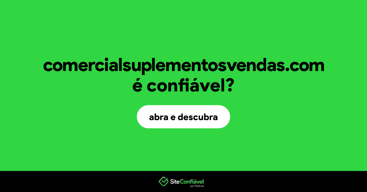 O site comercialsuplementosvendas.com é confiável?
