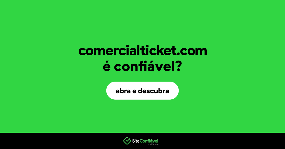 O site comercialticket.com é confiável?