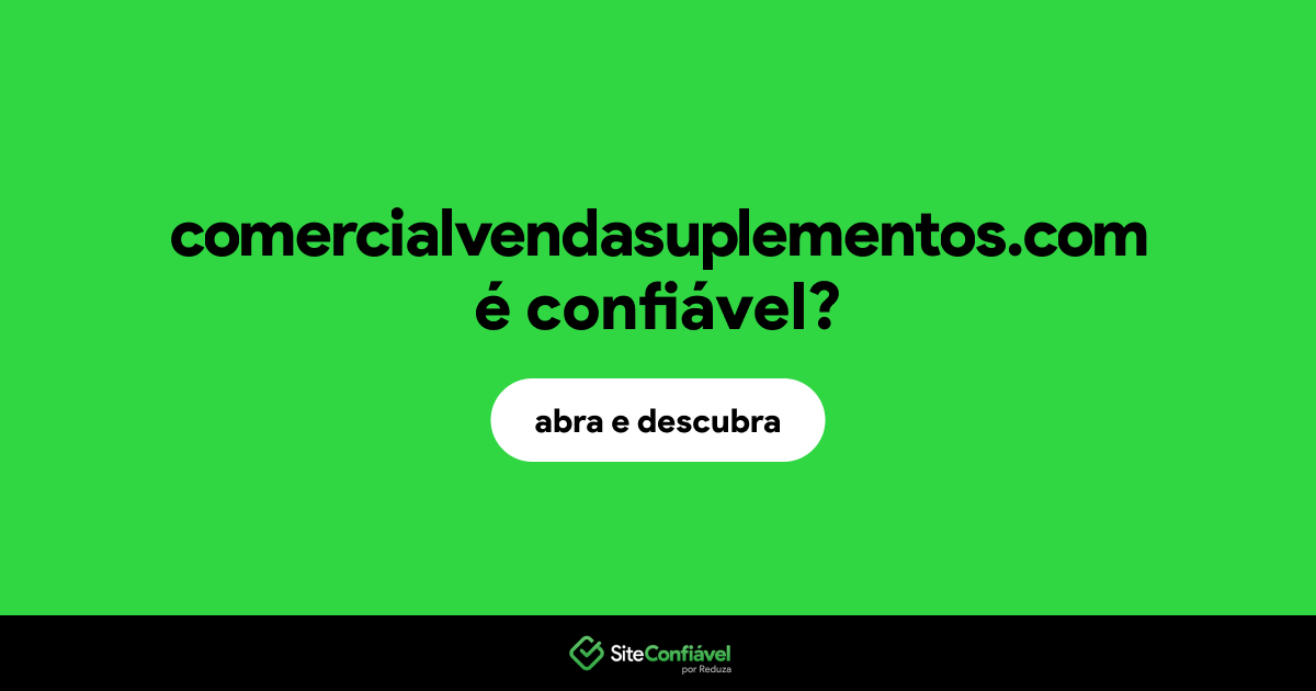 O site comercialvendasuplementos.com é confiável?