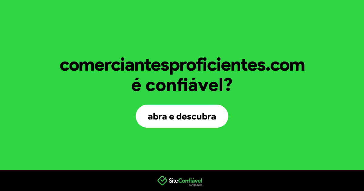 O site comerciantesproficientes.com é confiável?