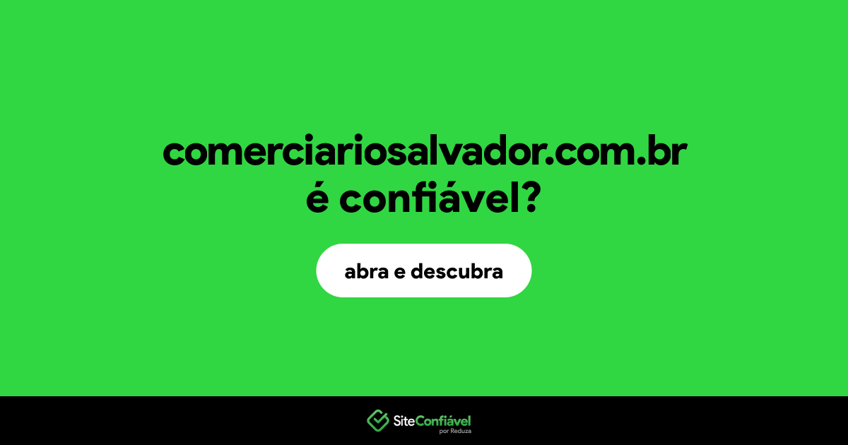 O site comerciariosalvador.com.br é confiável?