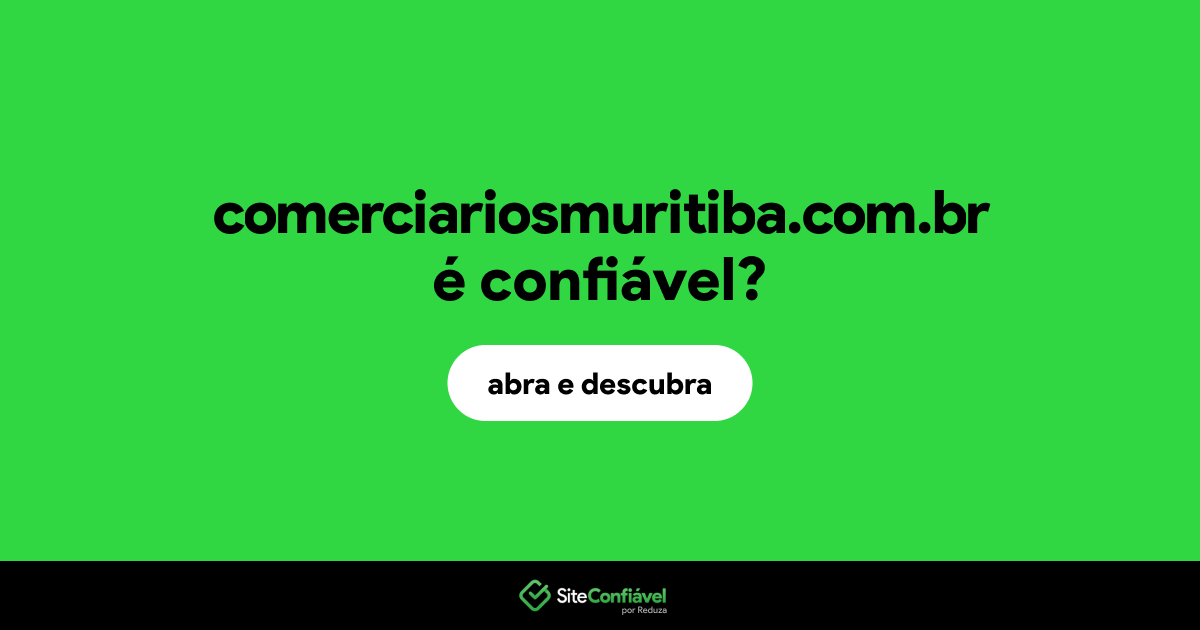 O site comerciariosmuritiba.com.br é confiável?