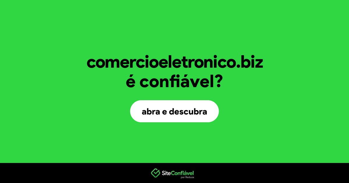 O site comercioeletronico.biz é confiável?