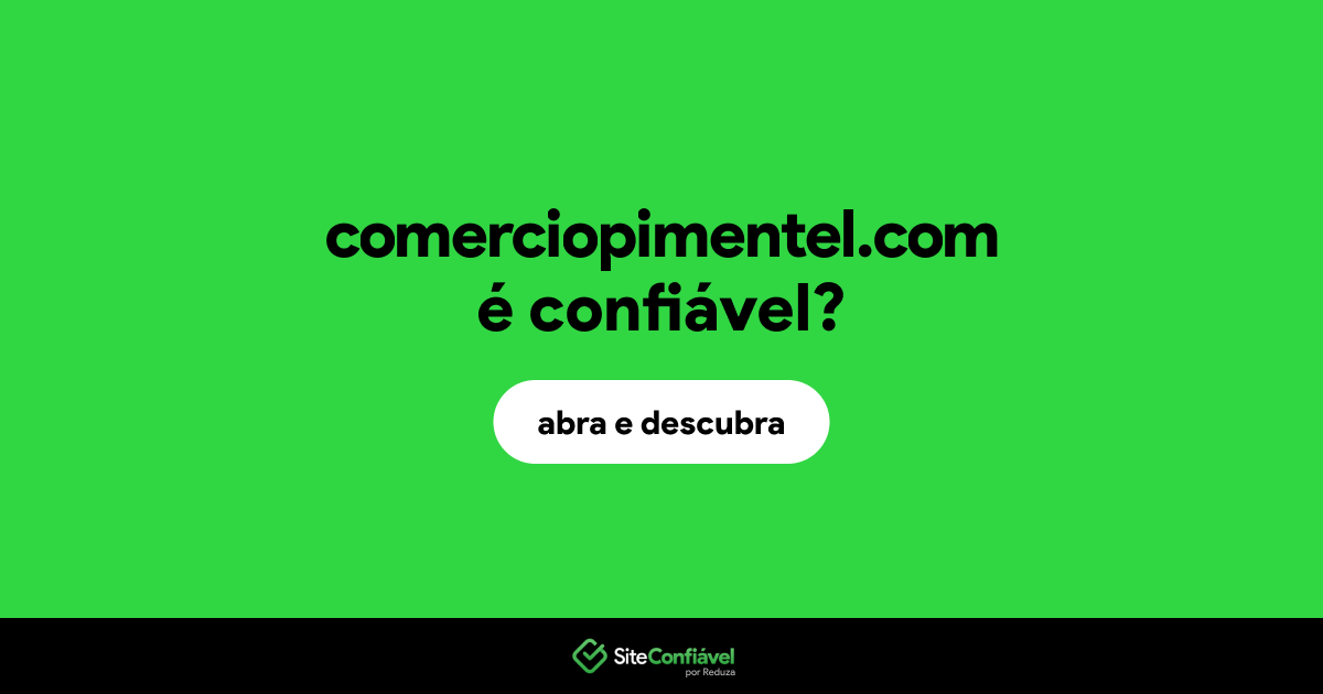 O site comerciopimentel.com é confiável?
