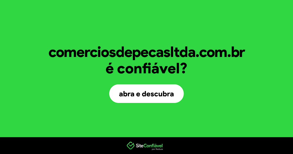 O site comerciosdepecasltda.com.br é confiável?