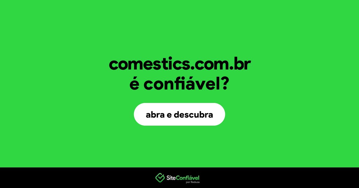 O site comestics.com.br é confiável?