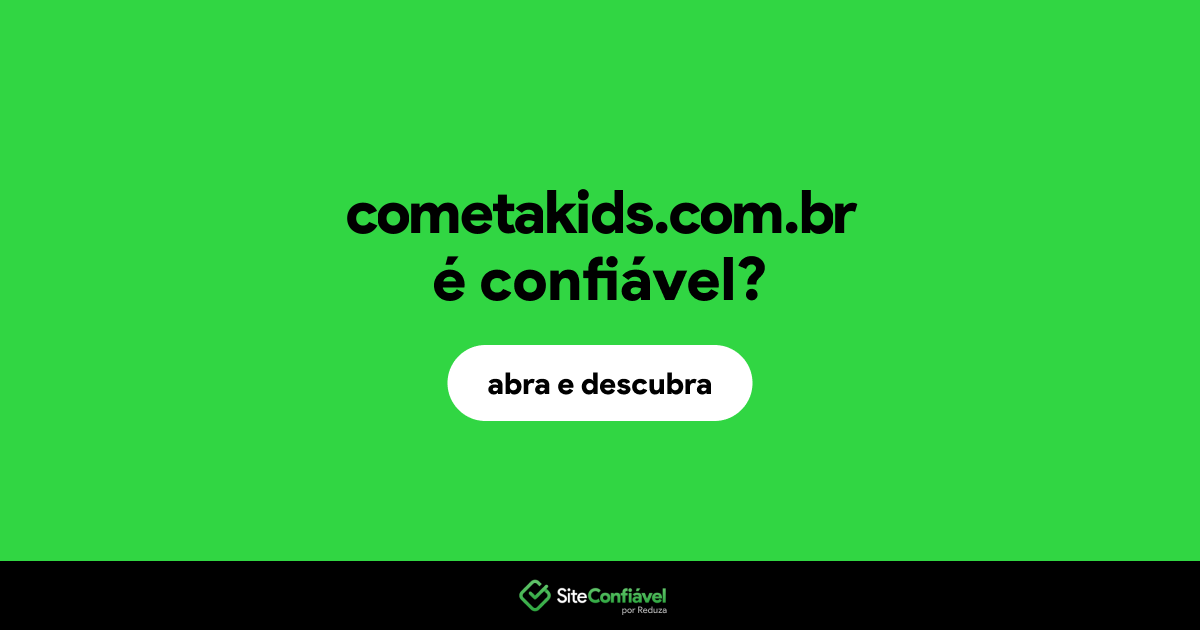 O site cometakids.com.br é confiável?