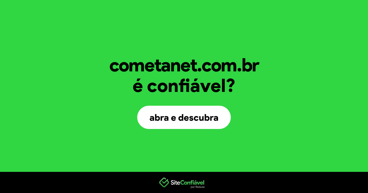 O site cometanet.com.br é confiável?