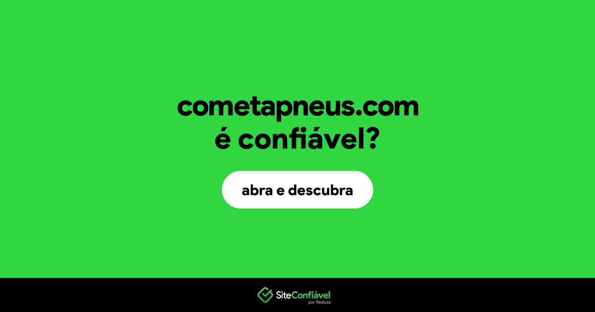 O site cometapneus.com é confiável?