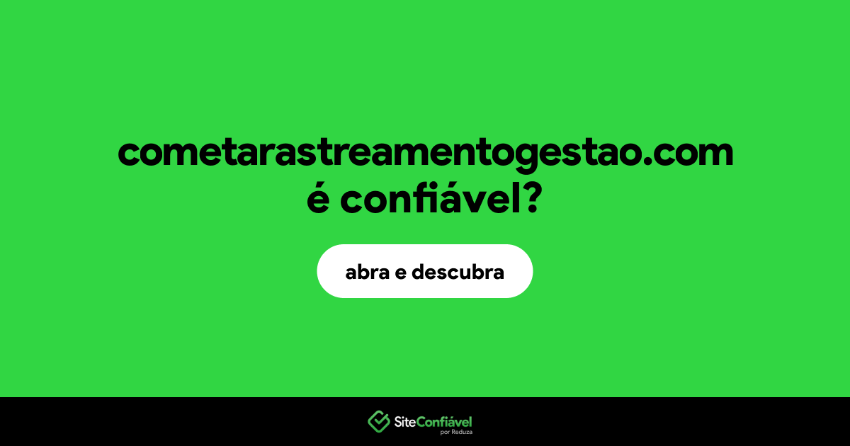 O site cometarastreamentogestao.com é confiável?