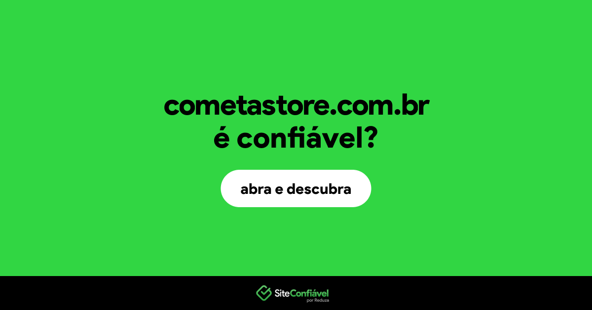 O site cometastore.com.br é confiável?