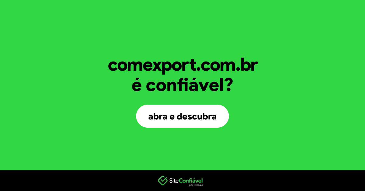 O site comexport.com.br é confiável?