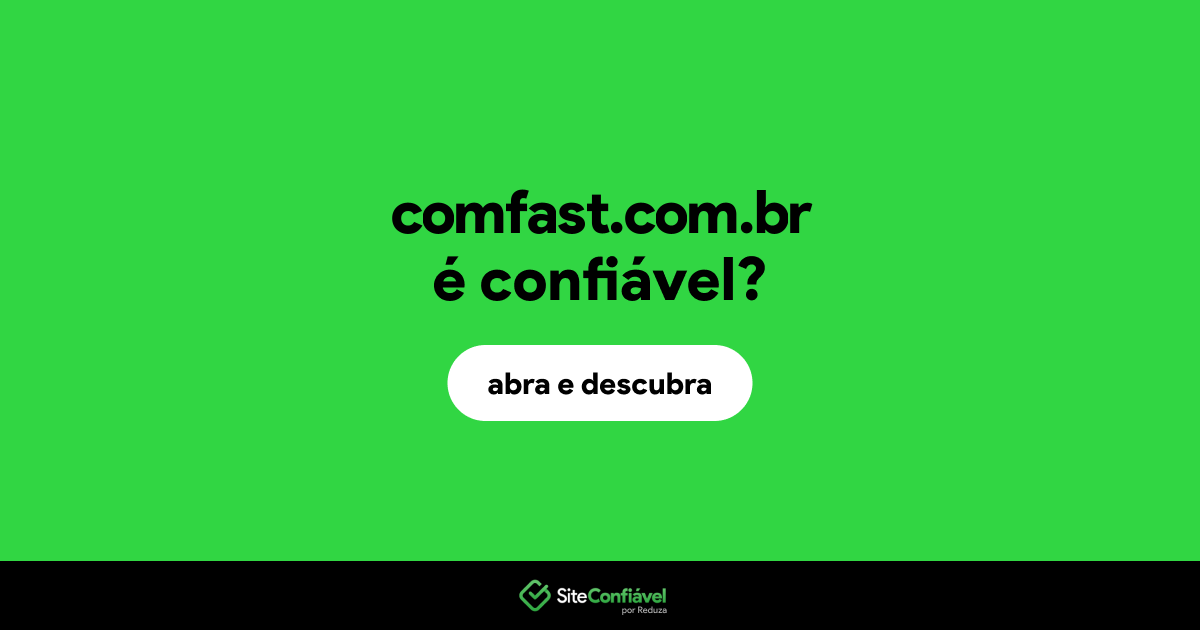 O site comfast.com.br é confiável?