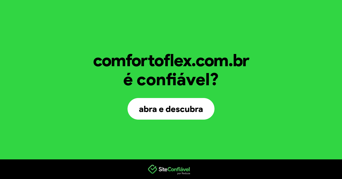 O site comfortoflex.com.br é confiável?
