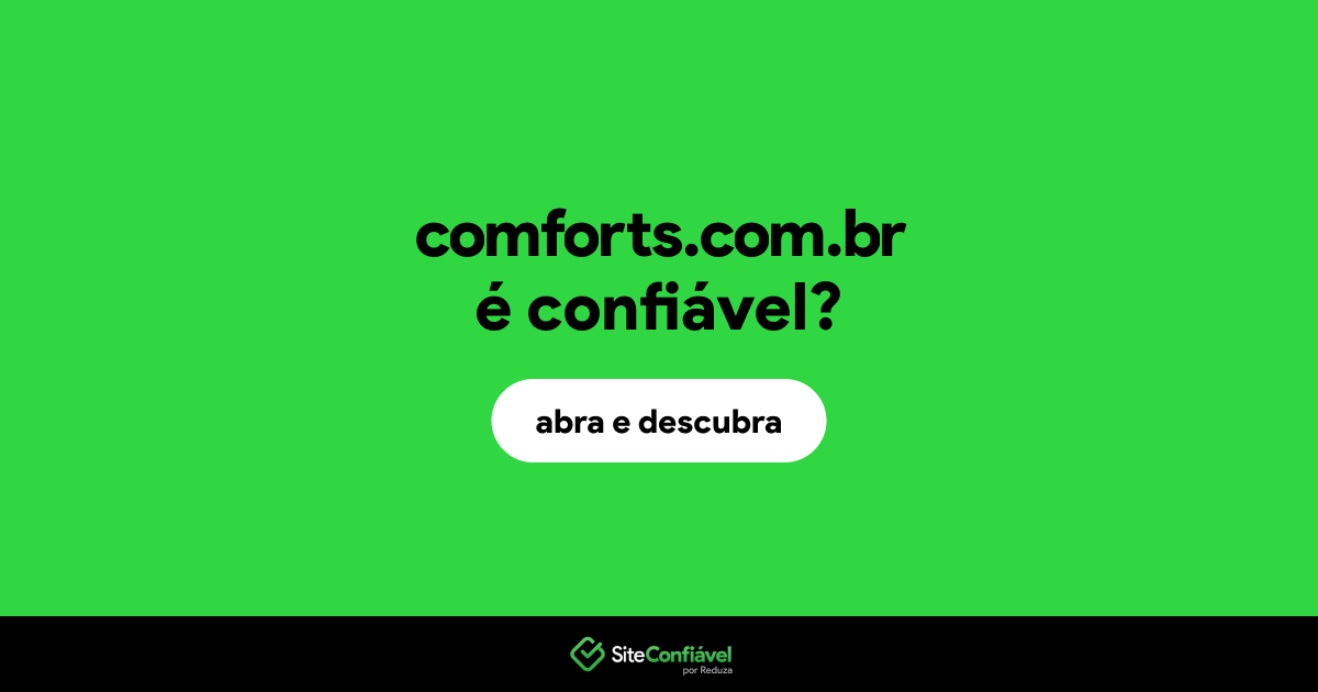 O site comforts.com.br é confiável?