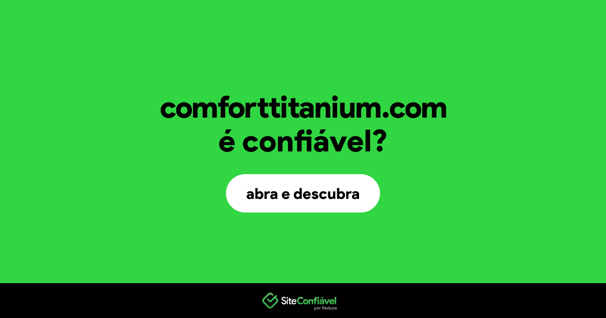 O site comforttitanium.com é confiável?