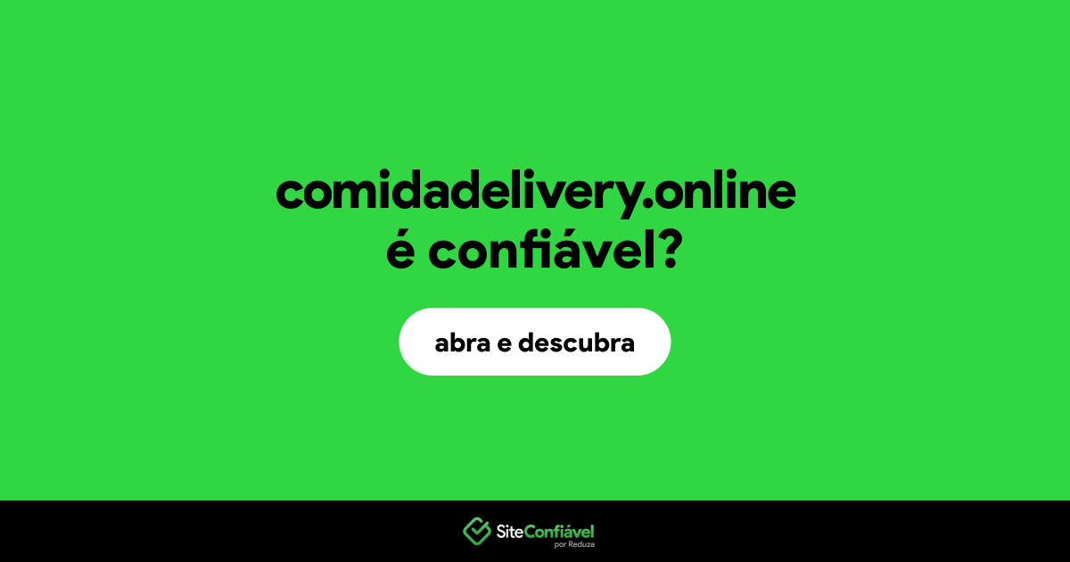 O site comidadelivery.online é confiável?