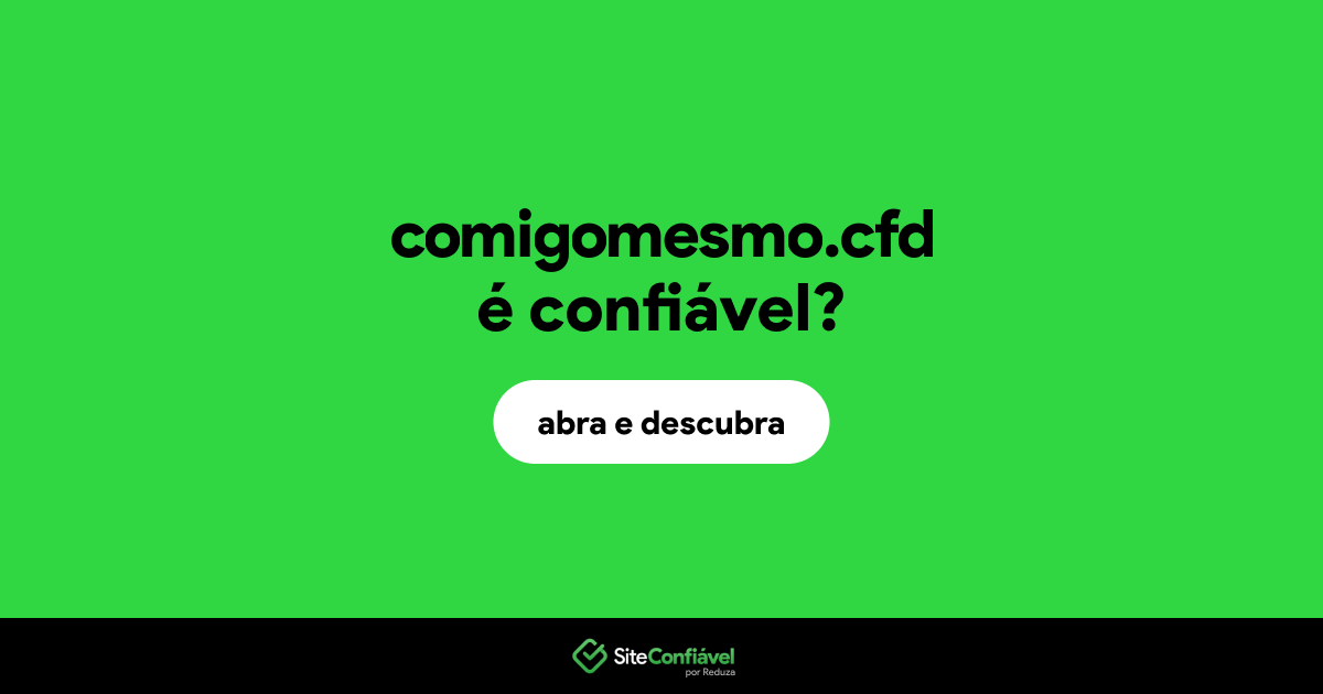 O site comigomesmo.cfd é confiável?