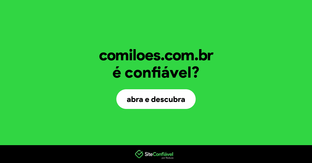 O site comiloes.com.br é confiável?