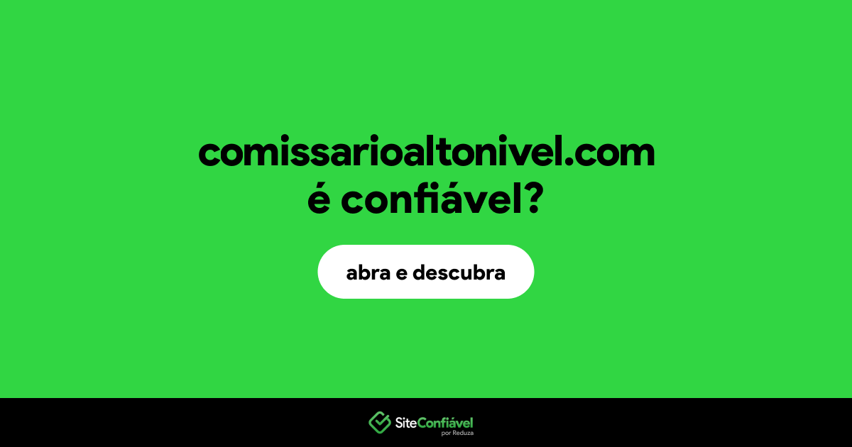 O site comissarioaltonivel.com é confiável?