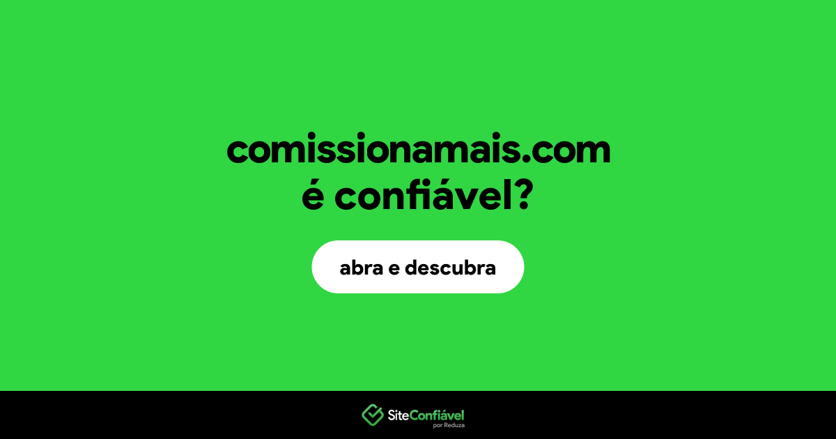 O site comissionamais.com é confiável?