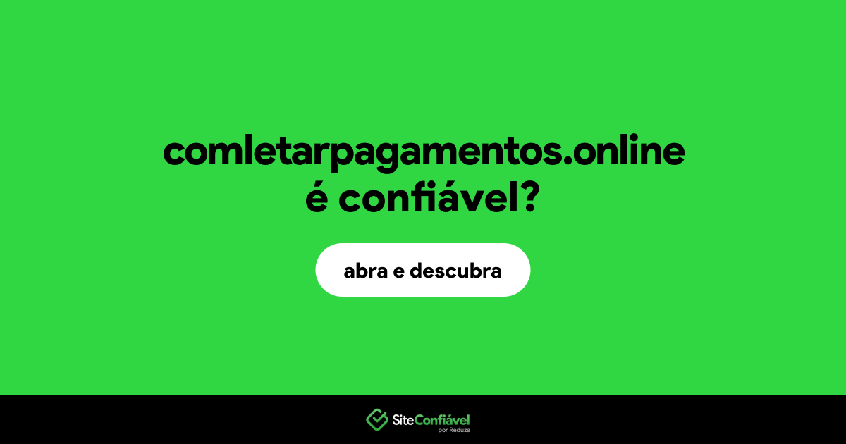 O site comletarpagamentos.online é confiável?