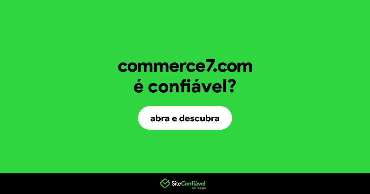 O site commerce7.com é confiável?