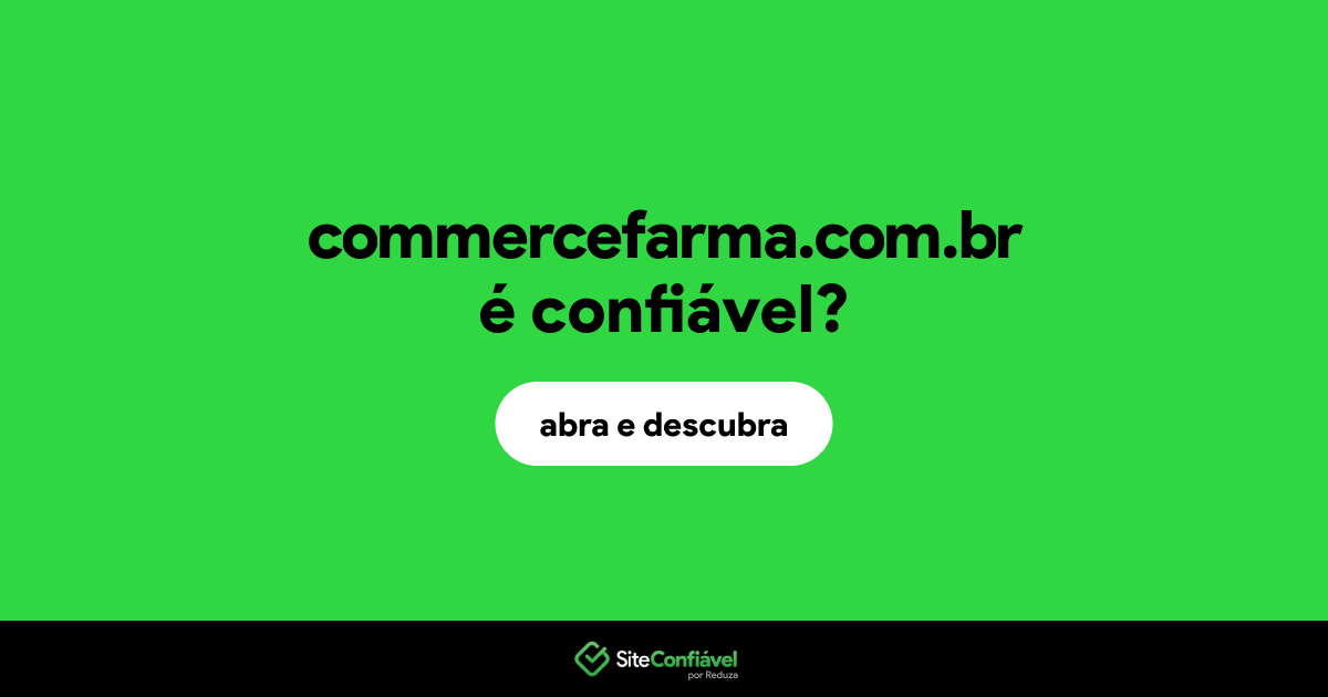O site commercefarma.com.br é confiável?