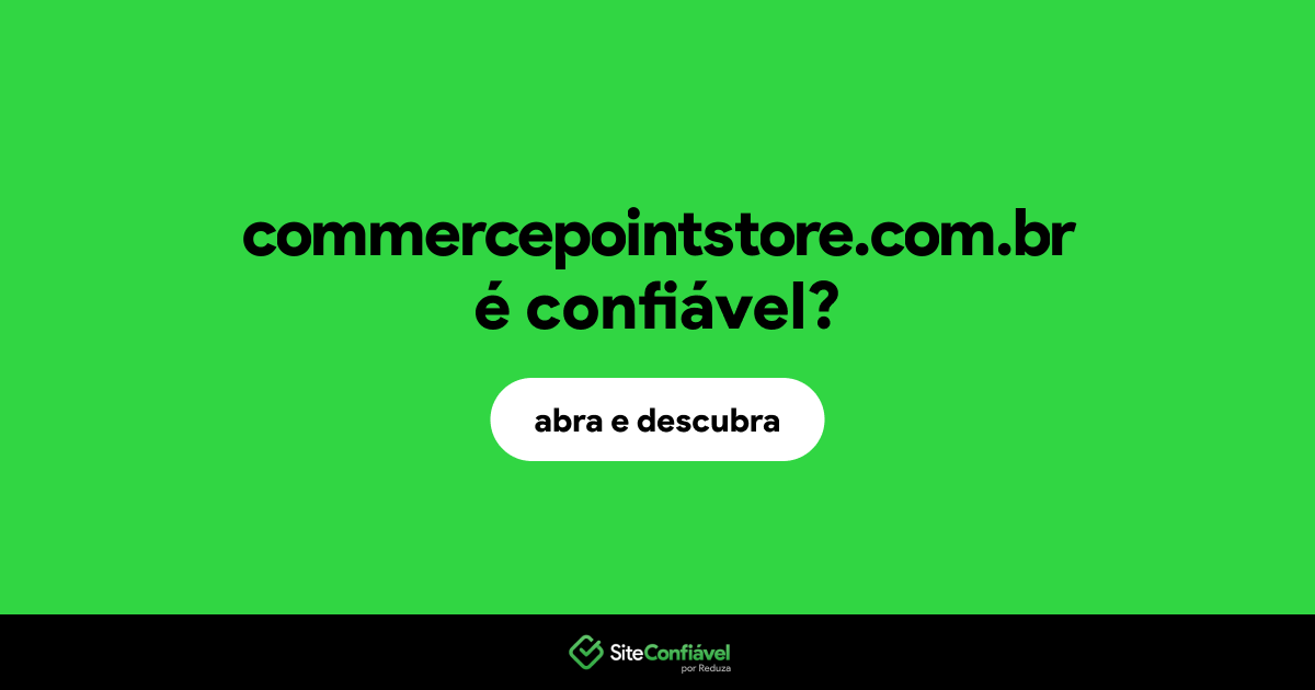 O site commercepointstore.com.br é confiável?