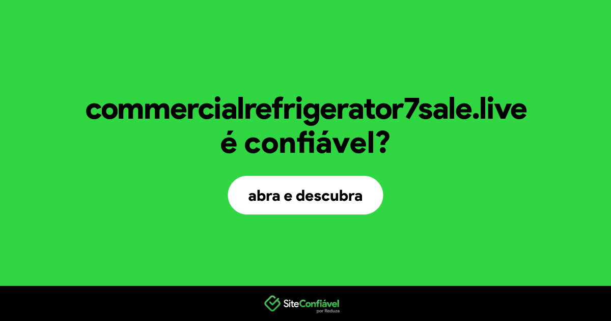 O site commercialrefrigerator7sale.live é confiável?