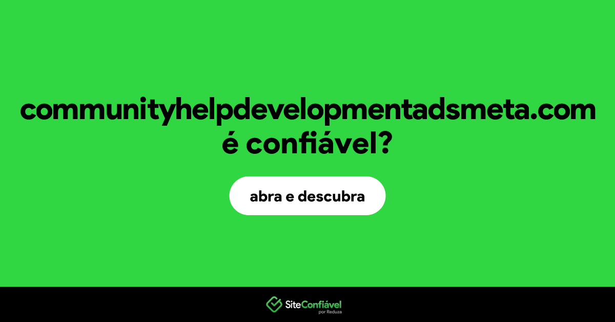 O site communityhelpdevelopmentadsmeta.com é confiável?