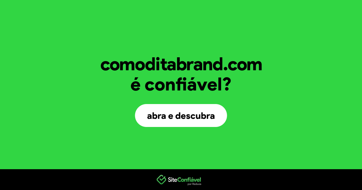 O site comoditabrand.com é confiável?