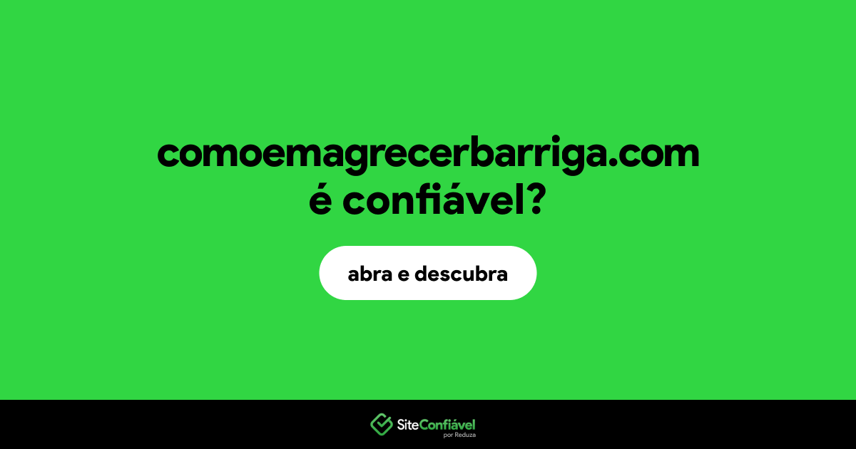 O site comoemagrecerbarriga.com é confiável?